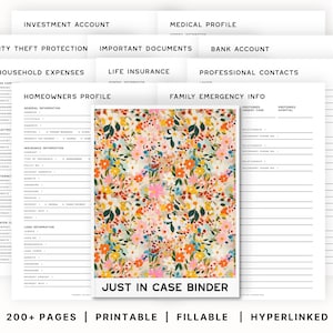 May include: A printable, fillable, and hyperlinked "Just in Case" binder with a floral design. The binder includes sections for important documents, medical information, household expenses, and more. It has over 200 pages.