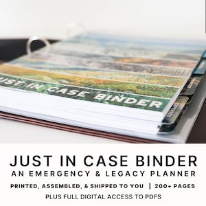 May include: A brown binder with the text "JUST IN CASE BINDER" on the front. The binder has colorful tabs with artwork on them. The text "AN EMERGENCY & LEGACY PLANNER" is below the title. The text "PRINTED, ASSEMBLED, & SHIPPED TO YOU | 200+ PAGES" is below the title. The text "PLUS FULL DIGITAL ACCESS TO PDFS" is below the title.