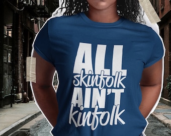 All Skinfolk Ain't Kinfolk Women's Graphic T-Shirt Gift for Her Trendy Statement Tee