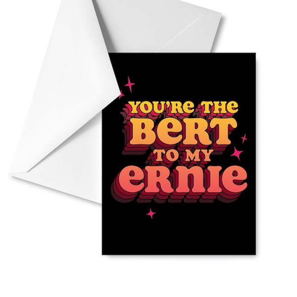 You're The Bert to my Ernie Card -- Greeting Card Birthday Best Friends Gay Couple Valentine's Day Galentine Queer Friendship Funny