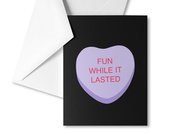 Fun While It Lasted Card -- Valentines Day Heart Breakup Happy Divorce Funny Friends Relationship Retirement Leaving a Job Couples Exes Ex