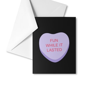 Diversión mientras duró tarjeta - Día de San Valentín Ruptura del corazón Feliz divorcio Amigos divertidos Relación Jubilación Dejar un trabajo Parejas Exes Ex