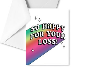 So Happy For Your Loss! Card -- Mastectomy, Top or Bottom Surgery, Name Change, Divorce, Dark Humor, Abuser Dying, Survivor Affirmation