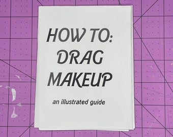 How To: Drag Makeup Zine -- Drag Artist Drag Queen Queer Art Zines Instructional Book Guide LGBT Artists MUA Basics of Makeup Masc Femme