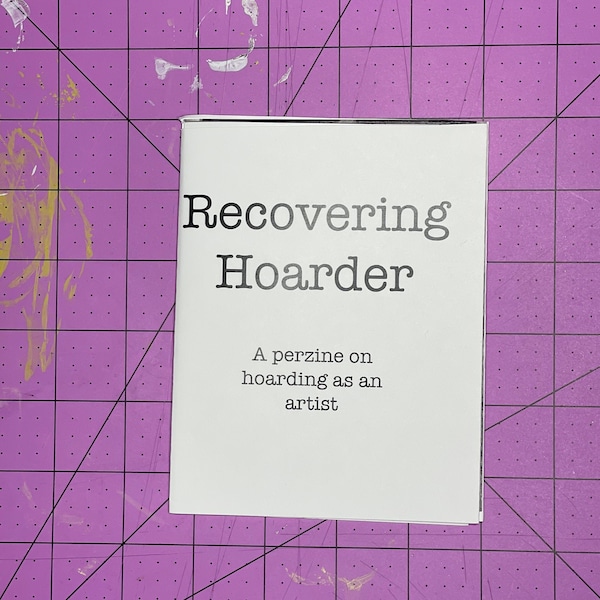 Recovering Hoarder Zine -- Perzine Zines Personal Small Book Artist Problems Hoarding Help Studio Art Clutter Decluttering Art Problem