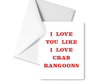 I Love You Like I Love Crab Rangoons Card -- Valentines Day Funny Card, Greeting Card, Romance, Love, LOL, Date Night, Crab Rangoon