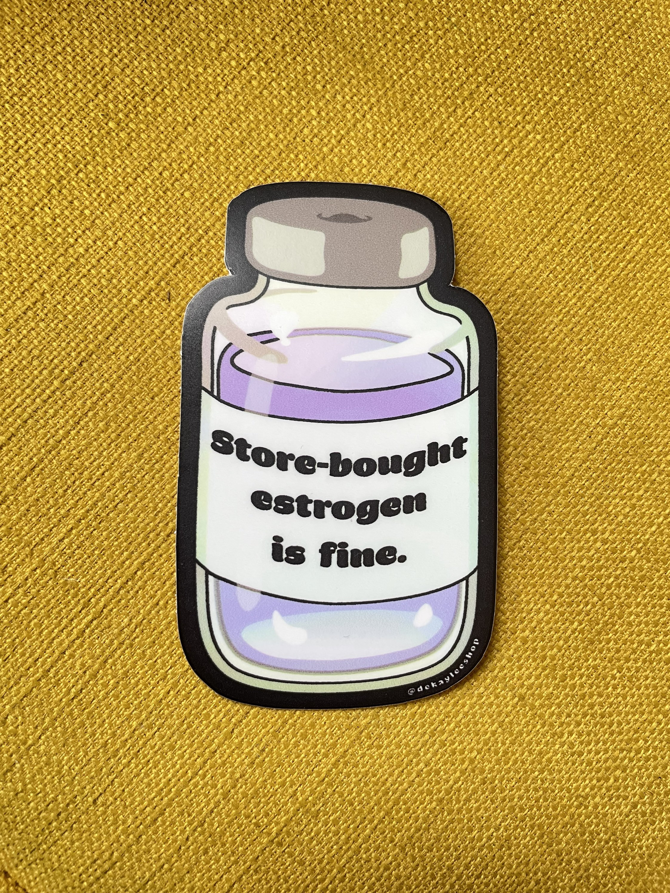Hormones Sticker Store Bought Estrogen is Fine Sticker -- Waterproof Vinyl Transgender ...