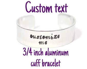 Custom Text, 3/4 inch aluminum, cuff bracelet, personalized bracelet, metal stamped cuff, hand stamped bracelet, hypoallergenic cuff