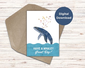 PRINTABLE Have a Whaley Great Day Card, Digital Birthday Card, Whale Card, Great Day Card, Punny Birthday Card