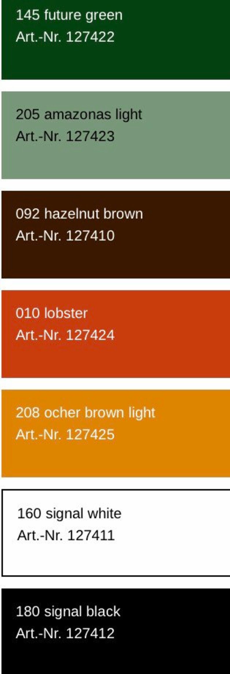 May include: A color chart with seven different paint colors. The colors are: future green, amazonas light, hazelnut brown, lobster, ocher brown light, signal white, and signal black. Each color has a corresponding number and Art.-Nr. code.