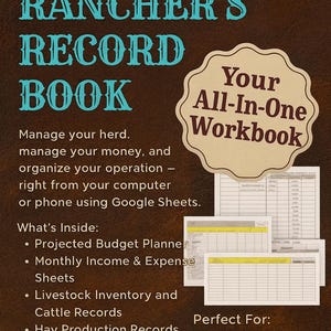 May include: A teal and brown graphic for "The Rancher's Record Book" with the text "Your All-In-One Workbook." It includes sections for managing a herd, money, and operations. Features include budget planning, income sheets, and inventory records.