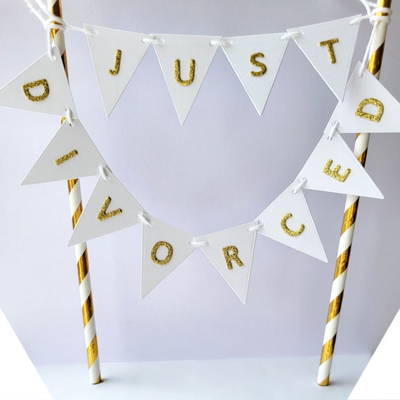 Just Divorced Cake Topper, Just Divorced cake Bunting, Just Divorced cake banner, Gold and White, Newly Divorced, Divorce Party, Divorced AF