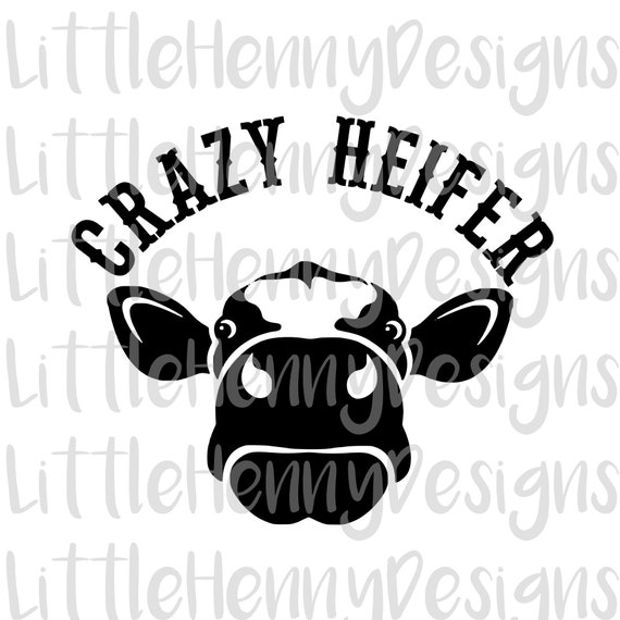 Download Crazy Heifer Heifer Svg Cow Svg Files Svg File For Cricut Silhouette Files Farm Animal File