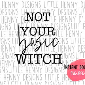 May include: Black and white graphic design with the text "Not Your Basic Witch".