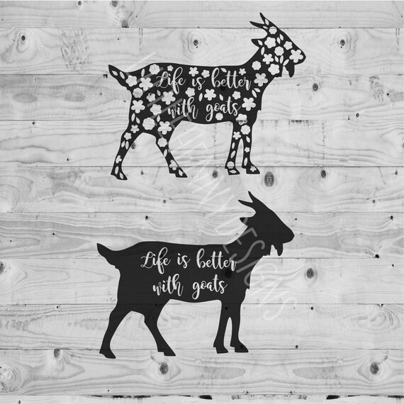 Goat Svg Life Is Better With Goats Goat Lady Goats Buy 3 Etsy