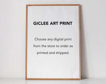 PRINTED AND SHIPPED - Get any of my digital downloads as high quality giclee art print shipped to you