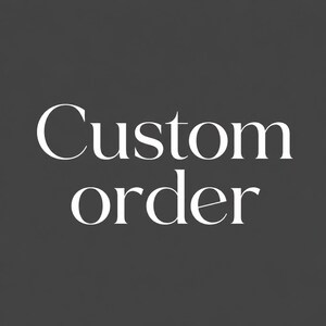 Custom order