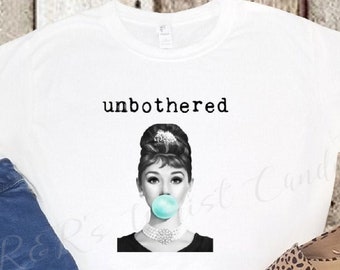 Unbothered/ T-shirt/ Audrey Hepburn/Dorothy Dandridge/Marilyn Monroe/Rita Moreno/Elizabeth Taylor/Eartha Kitt/ Wonder Woman/ Bubbles Shirt