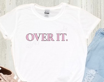 Over It Shirt/ Over It Tee/Over It T-shirt/Funny