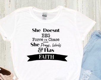 She Doesn't Bet Force or Chase She Prays, Works And Has Faith Shirt/Motivational Tee/ Inspirational Gifts for Her/Shirt