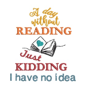 A Day Without Reading, Just Kidding Book Embroidery Design, Book Club Quick Stitch