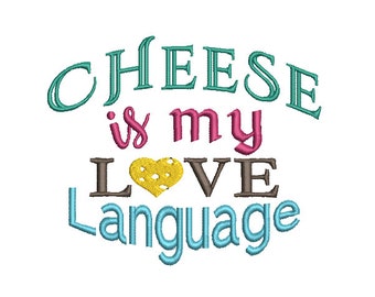 Cheese is my Love Language Embroidery Design, Cheese Embroidery design, Quick Stitch, PES, DST, VP3, EXP, hus, jef, pcs, shv, vip, csd, xxx