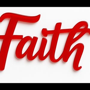 May include: A red, cursive-style word "Faith" is displayed against a white background. The word is in a bold, elegant font, with a glossy, three-dimensional appearance. The image is well-lit, highlighting the word's shape.