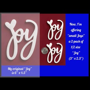 May include: White cursive "Joy" cutouts. The original is 6" x 4.5". The image also shows a 2-pack of 1/2 size "Joy" cutouts, each measuring 3" x 2.3".