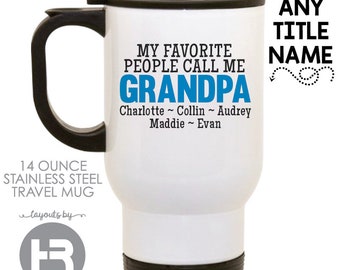 Grandpa Travel Cup Coffee Mug: Personalized with Grandchild Names, My Favorite People Call Me