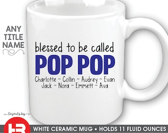 Blessed to be called Pop Pop Coffee Cup Mug Personalized with Grandchildren Names