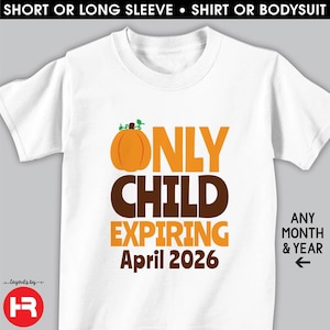 Only Child Expiring Shirt or Bodysuit Pumpkin Big Brother TShirt Pumpkin Big Sister Shirt Fall Pregnancy Announcement T-Shirt
