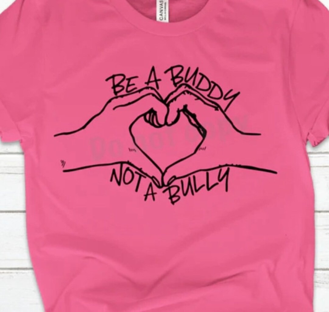 Be a Buddy Not a Bully Shirts Anti Bully Shirts Inspiring Shirts Bella