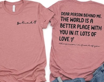 Dear person behind me shirts | inspiring shirts | Bella and canvas unisex shirts | be kind