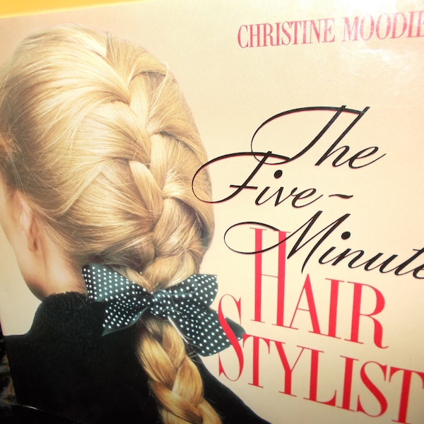 Vintage Collectible 1990s Hardcover Book "The Five-Minute Hair Stylist" With Original Cover By Christine Moodie One In A Series Color Photos