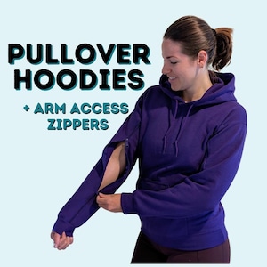 IV & PICC line - Adaptive Pullover Hoodies with zippered sleeves in multiple colors and Unisex sizes S-2XL