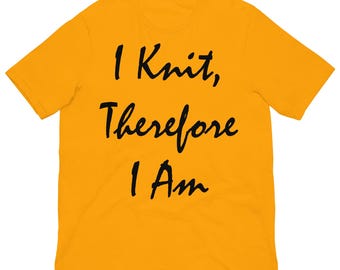 I Knit, Therefore I Am T-Shirt – Perfect for Knitters & Fiber Lovers - Light Colors 2
