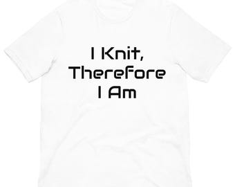 I Knit, Therefore I Am T-Shirt – Perfect for Knitters & Fiber Lovers - Light Colors 4