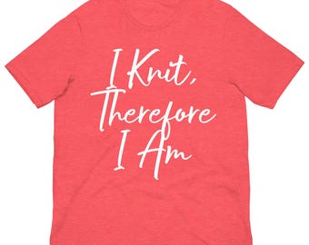 I Knit, Therefore I Am T-Shirt – Perfect for Knitters & Fiber Lovers - Dark Colors 4