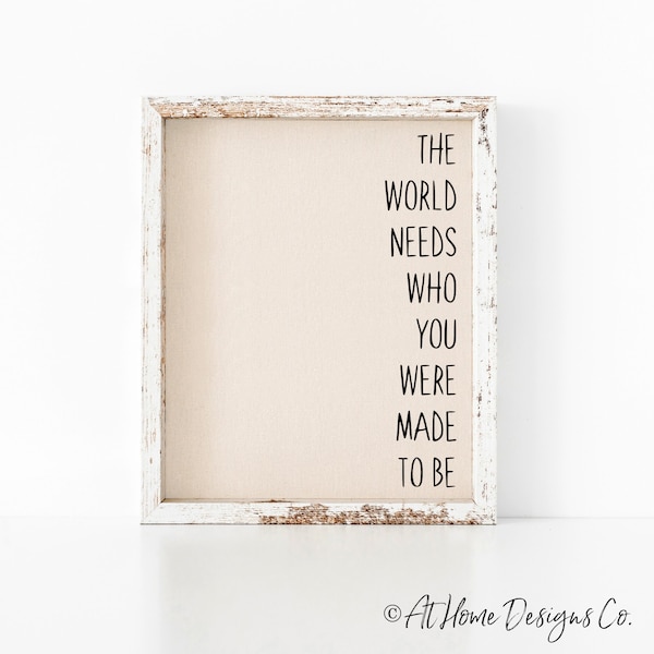 The World Needs Who You Were Made to Be SVG  / Inspirational svg / Joanna Gaines svg / Fixer Upper SVG / Be Yourself / Farmhouse svg