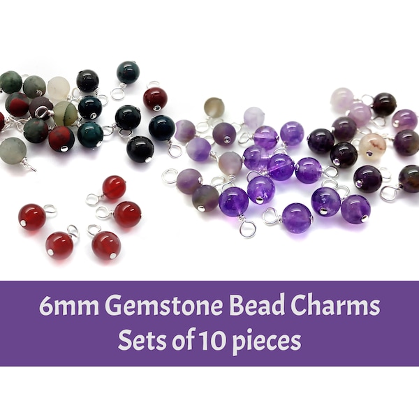 Gemstone Dangle Charms, 10 pieces, 6mm Choose your Stone, Chakra Dangles, Amethyst Aventurine Agate Jasper Fluorite Bloodstone & Onyx (A-M)