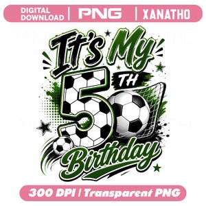 May include: A digital graphic design featuring the text It's My 5th Birthday in dark green and black. The number 5 is styled as a soccer ball pattern. A soccer ball sits in a net, surrounded by green paint splatters and small black stars.