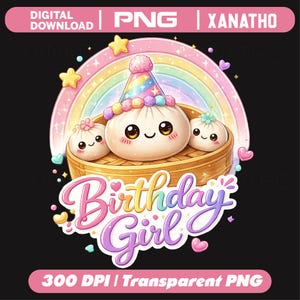 May include: A digital graphic featuring three cute steamed buns in a bamboo steamer, with the center bun wearing a colorful party hat. A pastel rainbow arches behind them, surrounded by stars and hearts. The text reads Birthday Girl in script.