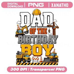 Peut inclure: Un design graphique numérique avec le texte DAD OF THE BIRTHDAY BOY en lettres grasses blanches, orange et gris métallisé. Le design comprend des illustrations de véhicules de chantier jaunes, une grue, un casque et des cônes de signalisation orange.