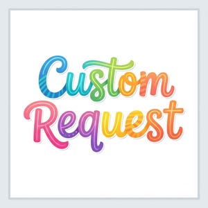 Peut inclure: Le texte Custom Request est écrit dans une police cursive colorée. Les lettres présentent un dégradé de bleu, vert, jaune, orange, rose et violet, avec des motifs subtils de rayures et de points intégrés dans le design des lettres.