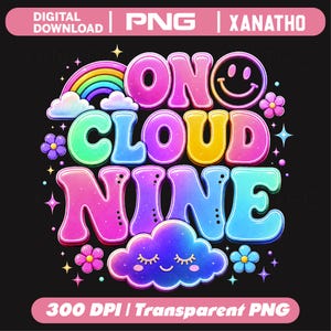 May include: A digital graphic design featuring the text ON CLOUD NINE in large, colorful, bubble-style letters. The design includes a rainbow, a smiling face, small flowers, and a sleeping cloud character, all accented with tiny stars on a black background.