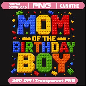 May include: A digital graphic design featuring the text MOM OF THE BIRTHDAY BOY constructed from colorful plastic building blocks in blue, yellow, red, and green. The design includes scattered small block pieces and stars on a black background.