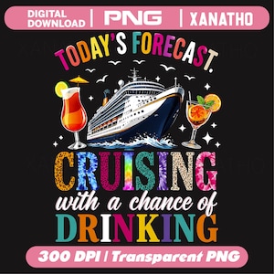 May include: A digital graphic design featuring a large cruise ship centered between two tropical cocktails. The text reads TODAY'S FORECAST, CRUISING with a chance of DRINKING. The letters feature colorful leopard print and tie-dye patterns.