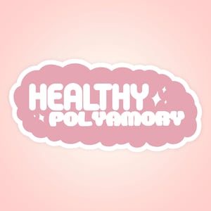 May include: A pink cloud-shaped sticker with white text that reads "HEALTHY POLYAMORY" and two white stars.
