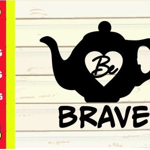 Teapot Be Brave SVG | Tea Be Brave SVG | Tea Lover SVG | Cut File (svg, png, jpg)