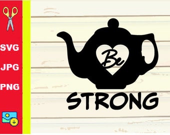 Teapot Be Strong SVG | Tea Be Strong SVG | Tea Lover SVG | Cut File (svg, png, jpg)